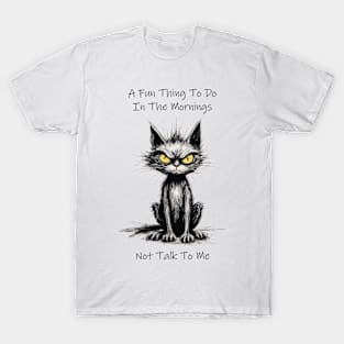 Not Talk To Me - Cat Design T-Shirt